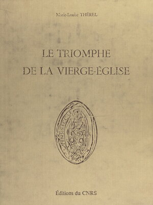 cover image of Le triomphe de la Vierge-Église à l'origine du décor du portail occidental de Notre-Dame de Senlis